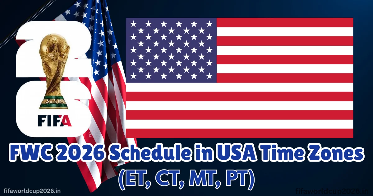 FIFA World Cup 2026 Schedule in USA Time Zones