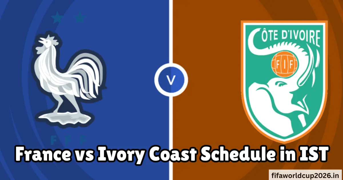 france vs ivory coast schedule in ist